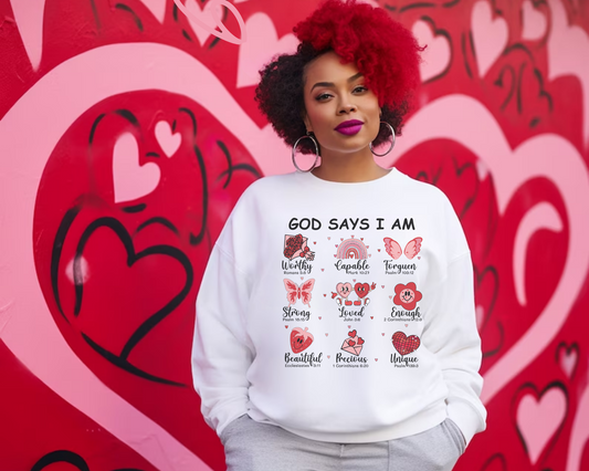 God Says I Am Valentine Sweatshirt