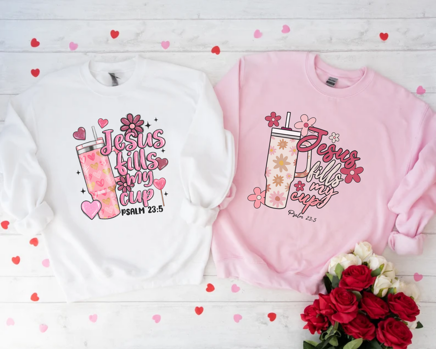 Jesus Fill My Cup Valentine Sweatshirt