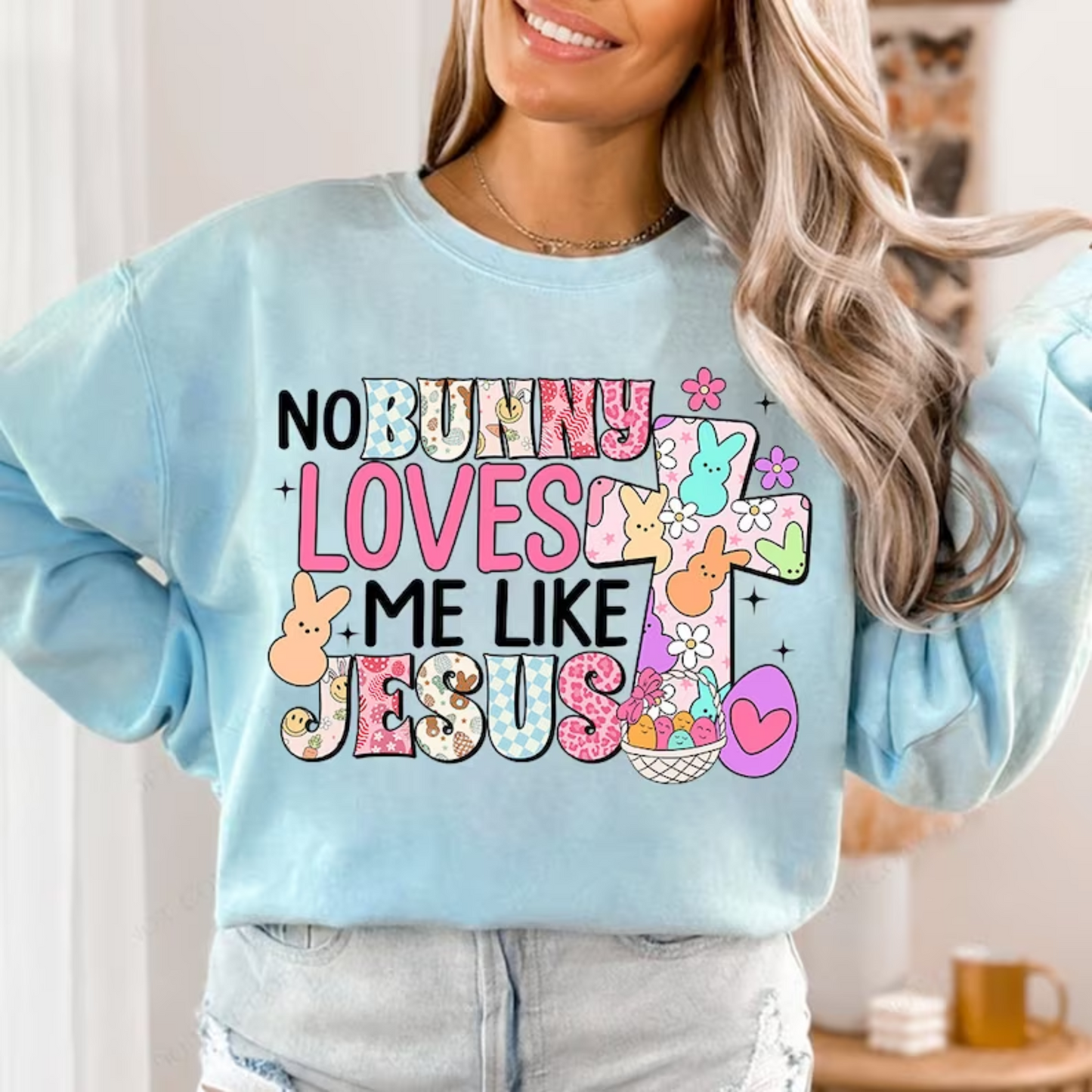 Easter: NO BUNNY LOVES LIKE JESUS Sweatshirt